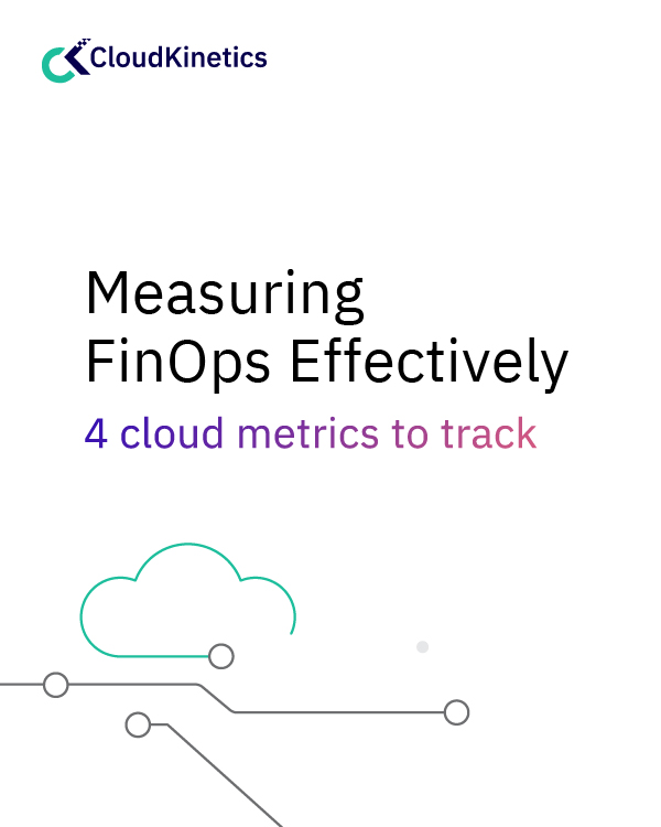 Measuring FinOps Effectively: 4 Cloud Metrics To Track